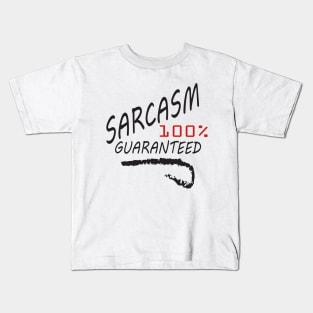 SARCASM 100% GUARANTEED! DESIGN #1 Kids T-Shirt